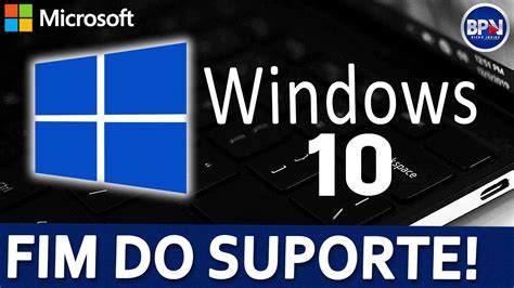 suport@win7b.com,Fim do suporte do Windows 10, Windows 8.1 e Windows 7